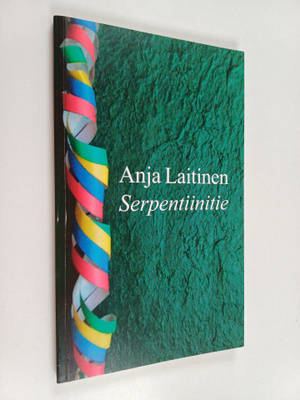 Anja Laitinen : Serpentiinitie : runoja (signeerattu, tek...