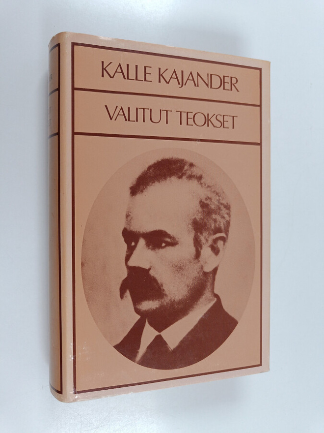 Kalle Kajander : Valitut teokset : Kun talonpojasta tuli ...