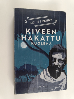 Louise Penny : Kiveen hakattu kuolema