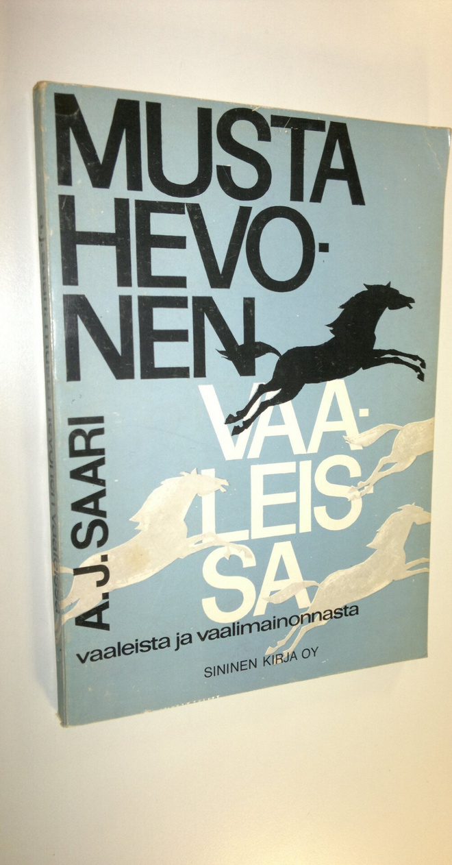 Aarne Johannes Saari : Musta hevonen vaaleissa : vaaleist...