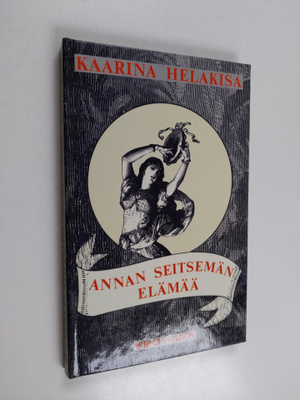 Kaarina Helakisa : Annan seitsemän elämää : kertomuksia