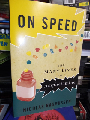 Rasmussen : ON SPEED The MANY lives of Amphetamine