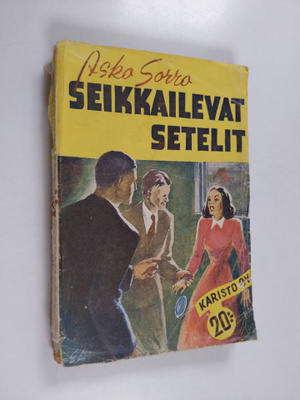 Asko Sorro : Seikkailevat setelit : veijariromaani
