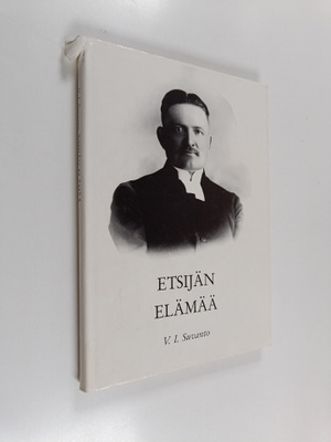 V. I. Suvanto : Etsijän elämää