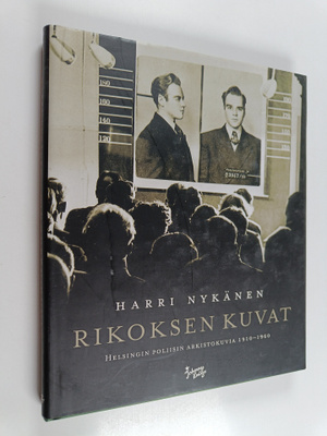 Rikoksen kuvat : Helsingin poliisin arkistokuvia 1910-1960