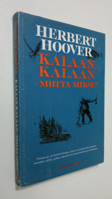 Herbert Hoover : Kalaan, kalaan - mutta miksi