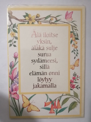 Älä iloitse yksin, äläkä sulje surua........