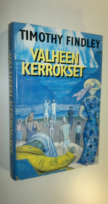 Timothy Findley : Valheen kerrokset