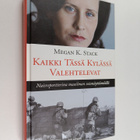Megan K. Stack : Kaikki tässä kylässä valehtelevat : nais... - pikkukuva 1