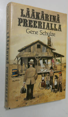 Gene Schulze : Lääkärinä preerialla : maalaislääkärin mui...