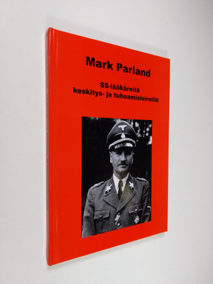 Mark Parland : SS-lääkäreitä keskitys- ja tuhoamisleireillä