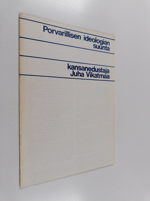 Porvarillisen ideologian suunta - kansanedustaja Juha Vik...