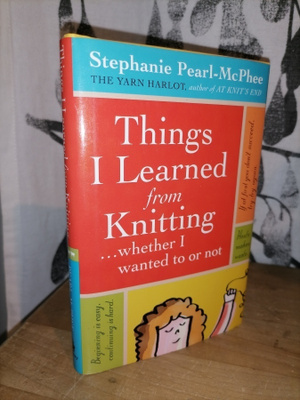 Things I Learned from Knitting ...whether I wanted to or not