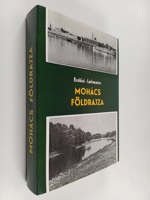 Erdösi Ferenc ym. : Mohacs Földrajza