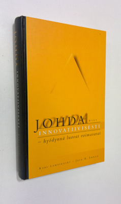 Kari Lampikoski : Johda innovatiivisesti : hyödynnä luova...