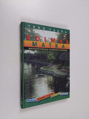 Tero Vaara : Kolmas matka : matkapäiväkirja Kaakkois-Aasi...