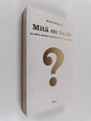 Ernst Billgren : Mitä on taide ja sata muuta tositärkeetä...