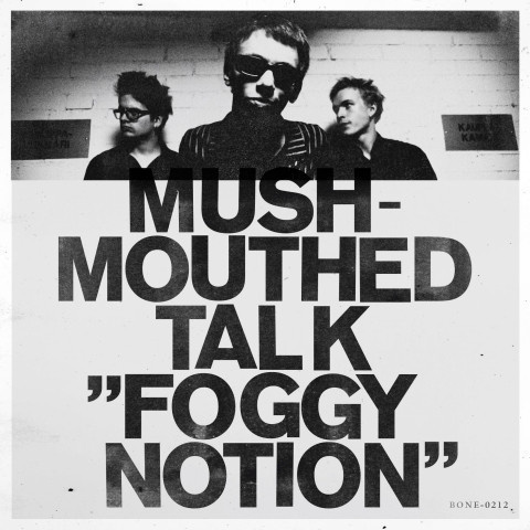 MUSHMOUTHED TALK - FOGGY NOTION