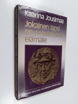 Kaarina Jousimaa : Jokainen lapsi on pelastettava elämäll...