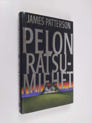 James Patterson : Pelon ratsumiehet