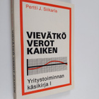 Pertti J. Siikarla : Vievätkö verot kaiken - Yritystoimin... - pikkukuva 1