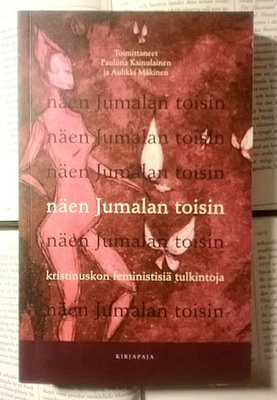 Näen Jumalan toisin: Kristinuskon feministisiä tulkintoja