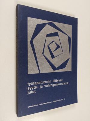 Työtapaturmiin liittyvät syyte- ja vahingonkorvausjutut