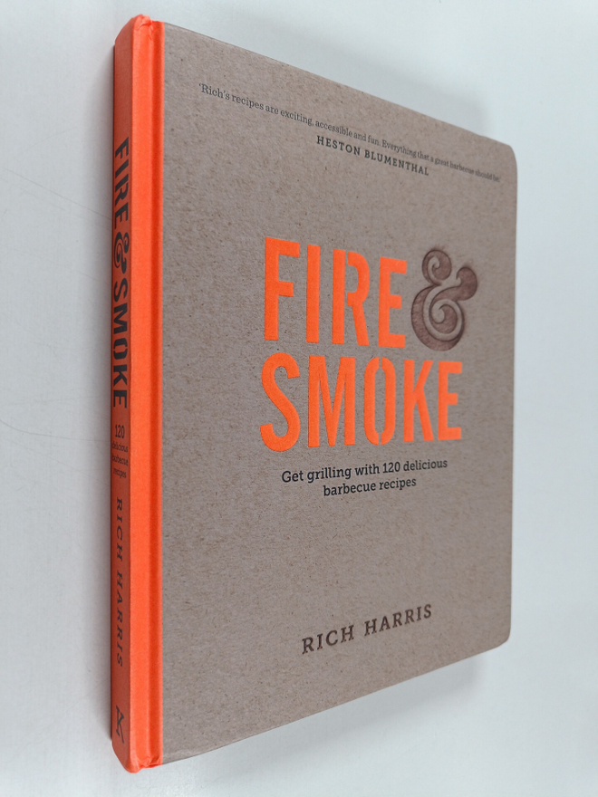 Rich Harris : Fire and Smoke: Get Grilling with 120 Delic...