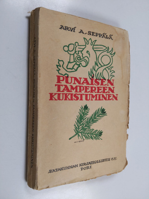 Arvi A. Seppälä : Punaisen Tampereen kukistuminen : kuvau...