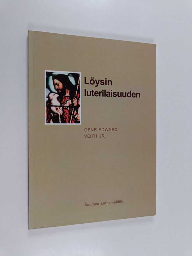 Gene Edward Veith : Löysin luterilaisuuden