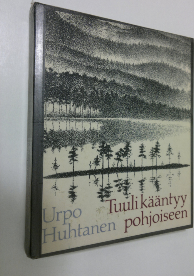 Urpo Huhtanen : Tuuli kääntyy pohjoiseen : merkintöjä ja ...