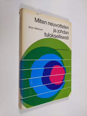 Erkki Mielonen : Miten neuvottelen ja johdan tuloksellisesti