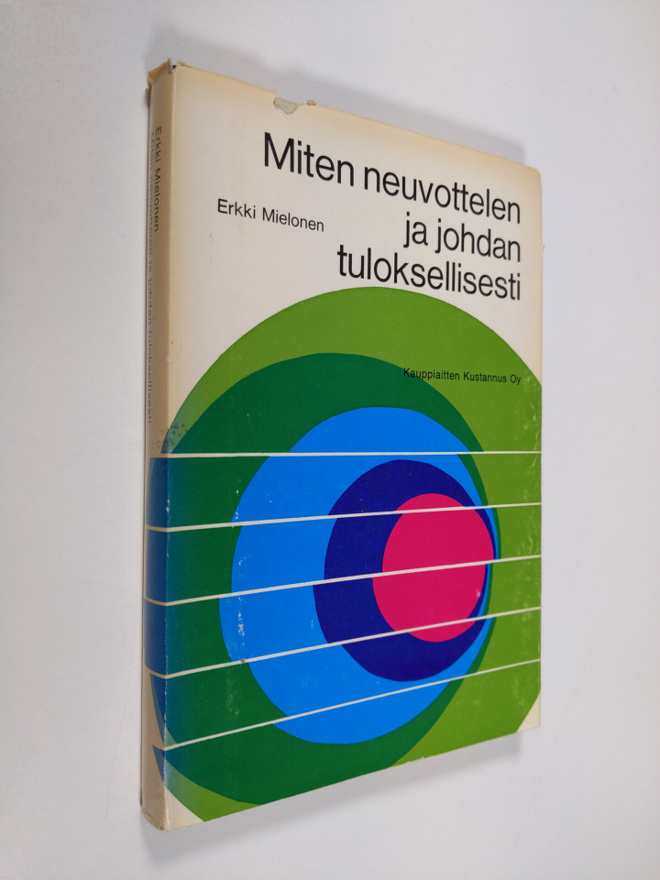 Erkki Mielonen : Miten neuvottelen ja johdan tuloksellisesti