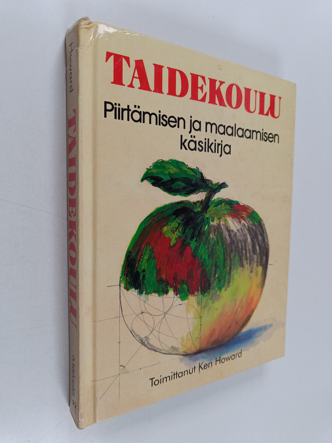 Ken (toim.) Howard : Taidekoulu : piirtämisen ja maalaami...