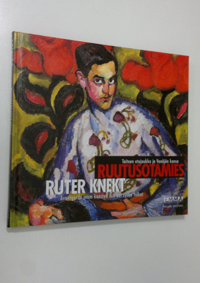 Ruter Knekt : Ruutusotamies : taiteen etujoukko ja Venäjä...