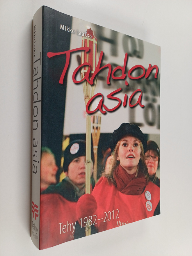 Mikko Laakso : Tahdon asia : Tehy 1982-2012