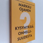 Markku Ojanen : Kysymyksiä onnellisuudesta : mikä meitä s... - pikkukuva 1
