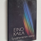 Eino Kaila : Syvähenkinen elämä : keskusteluja viimeisist... - pikkukuva 1