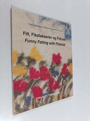 Tinna Norskov Hansen : Filt, fiskfakserier og fiduser = F...