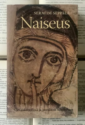 Serafim Seppälä - Naiseus: varhaiskristillisiä ja...