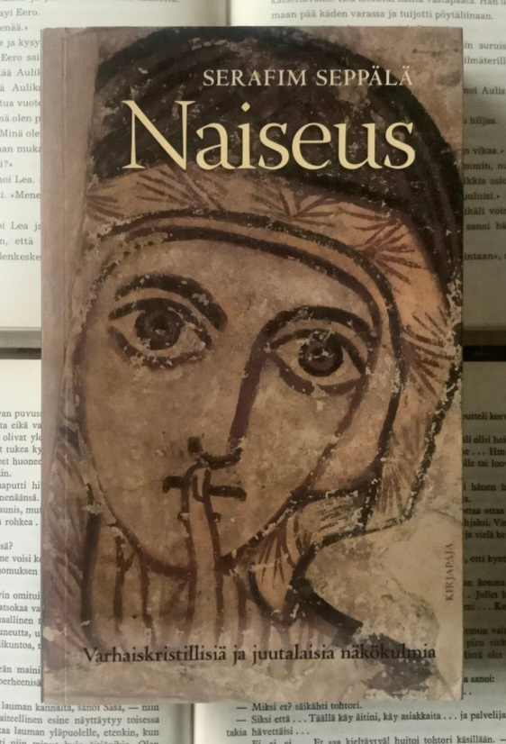 Serafim Seppälä - Naiseus: varhaiskristillisiä ja...