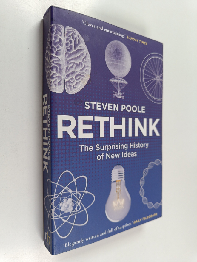 Steven Poole : Rethink : the surprising history of new ideas