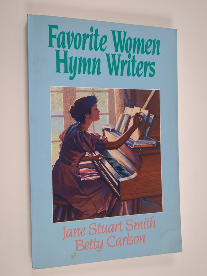 Jane Stuart Smith ym. : Favorite Women Hymn Writers
