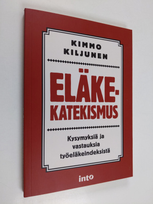 Kimmo Kiljunen : Eläkekatekismus : kysymyksiä ja vastauks...