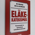 Kimmo Kiljunen : Eläkekatekismus : kysymyksiä ja vastauks... - pikkukuva 1