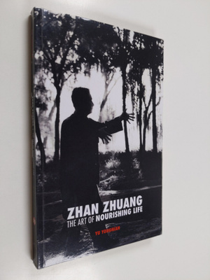 Yu Yongnian : Zhan Zhuang - The Art of Nourishing Life