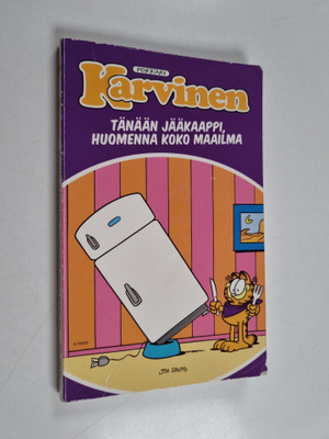Jim Davis : Karvinen : tänään jääkaappi, huomenna koko ma...