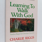 Charlie Riggs : Learning to Walk with God : Twelve Steps ... - pikkukuva 1