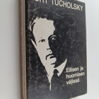 Kurt Tucholsky : Eilisen ja huomisen välissä : valikoima ... - pikkukuva 1