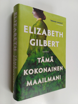 Elizabeth Gilbert : Tämä kokonainen maailmani
